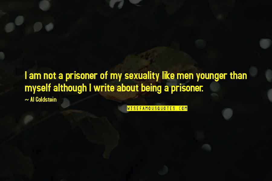 Dinosaurios Pelicula Quotes By Al Goldstein: I am not a prisoner of my sexuality