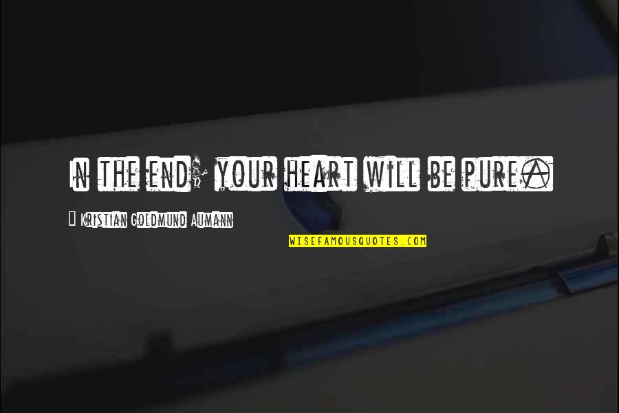 Dinosaurios Pelicula Quotes By Kristian Goldmund Aumann: In the end; your heart will be pure.