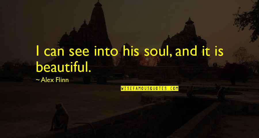 Dinozzo Quotes By Alex Flinn: I can see into his soul, and it