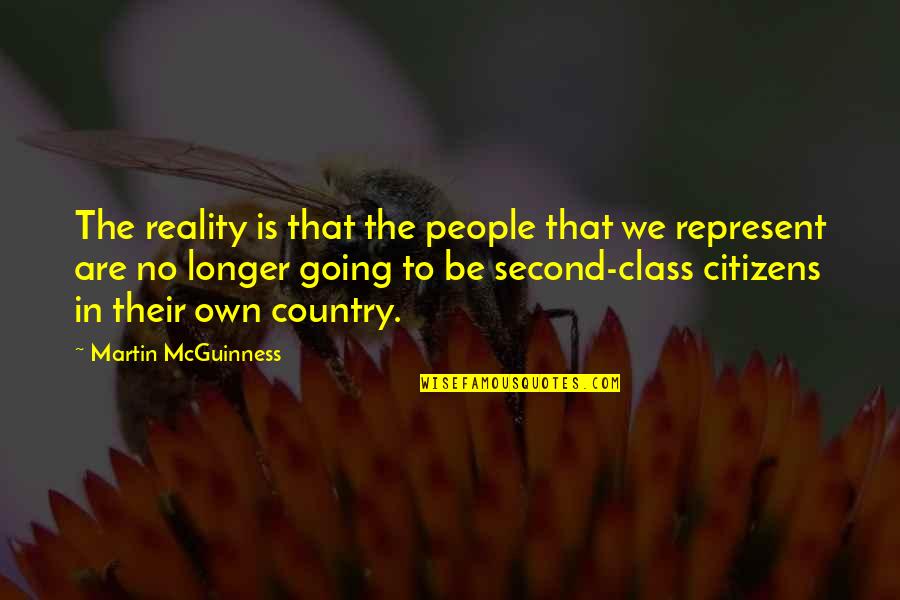 Dinsecte Quotes By Martin McGuinness: The reality is that the people that we
