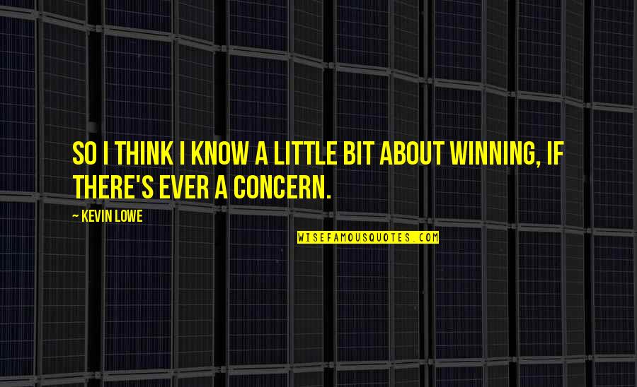 Dintii Din Quotes By Kevin Lowe: So I think I know a little bit