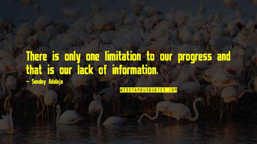 Dintrodata Quotes By Sunday Adelaja: There is only one limitation to our progress