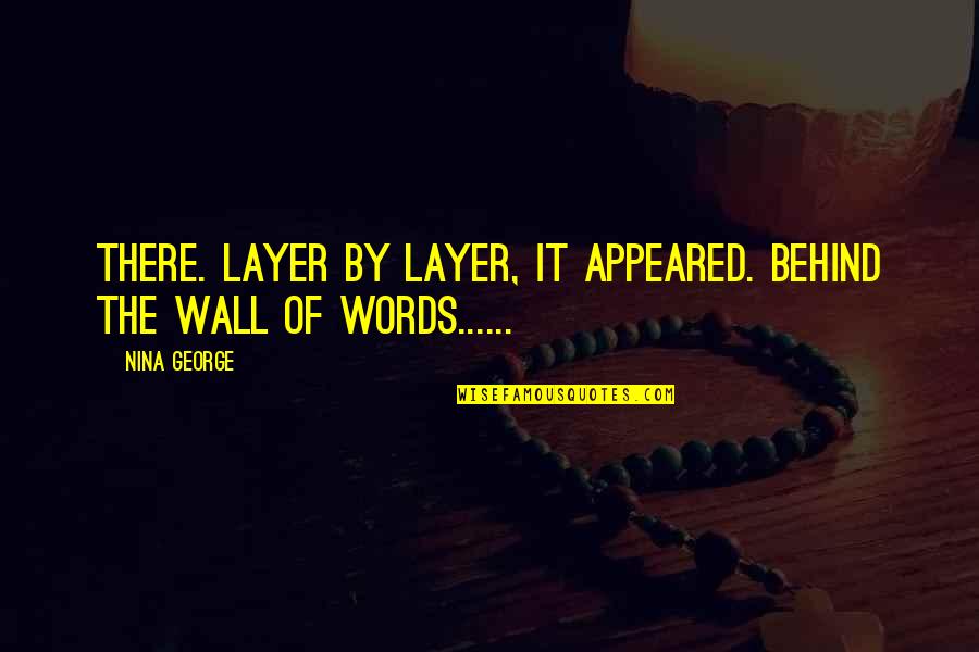 Dinyarian Quotes By Nina George: There. Layer by layer, it appeared. Behind the
