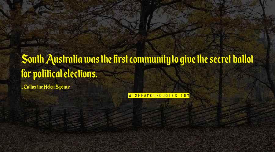 Dinzer Quotes By Catherine Helen Spence: South Australia was the first community to give Dinzer Quotes By Catherine Helen Spence: South Australia was the first community to give