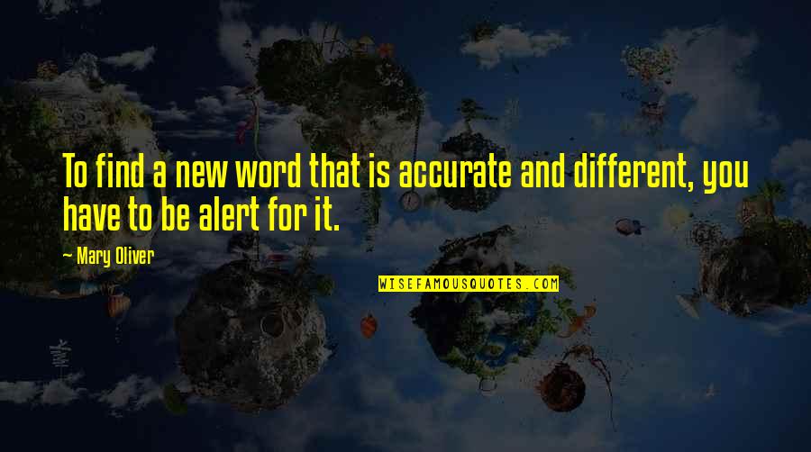 Diocese Of Arlington Quotes By Mary Oliver: To find a new word that is accurate