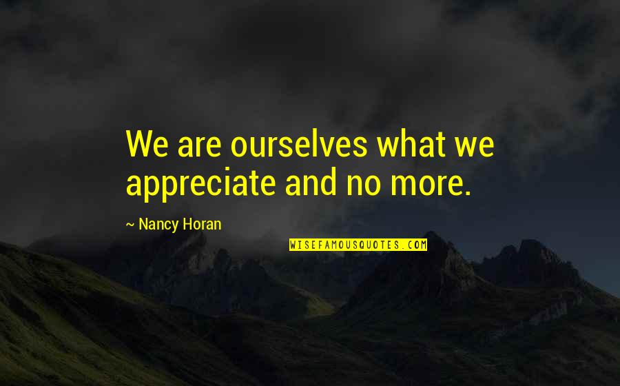 Diocese Of Orlando Quotes By Nancy Horan: We are ourselves what we appreciate and no Diocese Of Orlando Quotes By Nancy Horan: We are ourselves what we appreciate and no