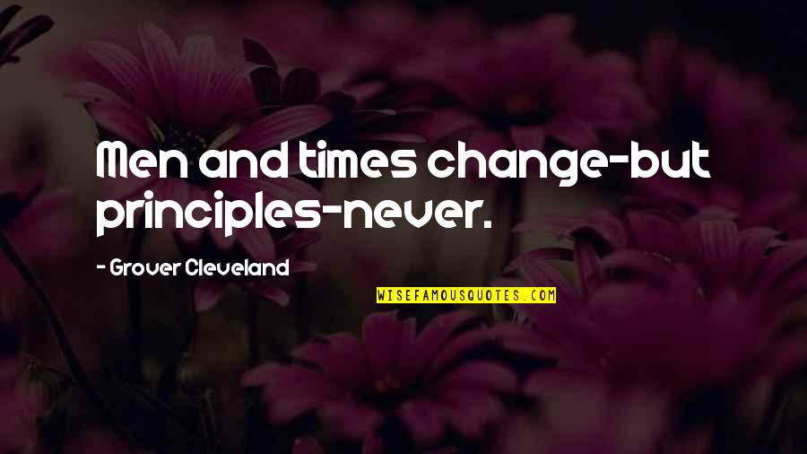 Diocles Matematico Quotes By Grover Cleveland: Men and times change-but principles-never. Diocles Matematico Quotes By Grover Cleveland: Men and times change-but principles-never.