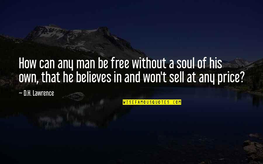 Diocletians Division Quotes By D.H. Lawrence: How can any man be free without a Diocletians Division Quotes By D.H. Lawrence: How can any man be free without a