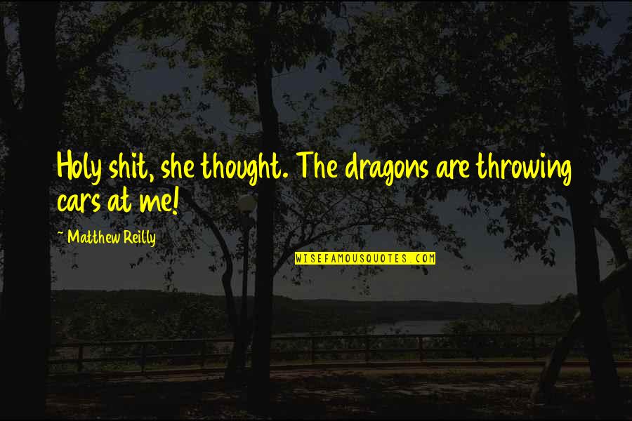 Diodes Video Quotes By Matthew Reilly: Holy shit, she thought. The dragons are throwing