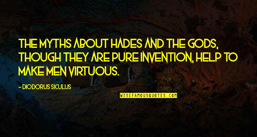 Diodorus Quotes By Diodorus Siculus: The myths about Hades and the gods, though