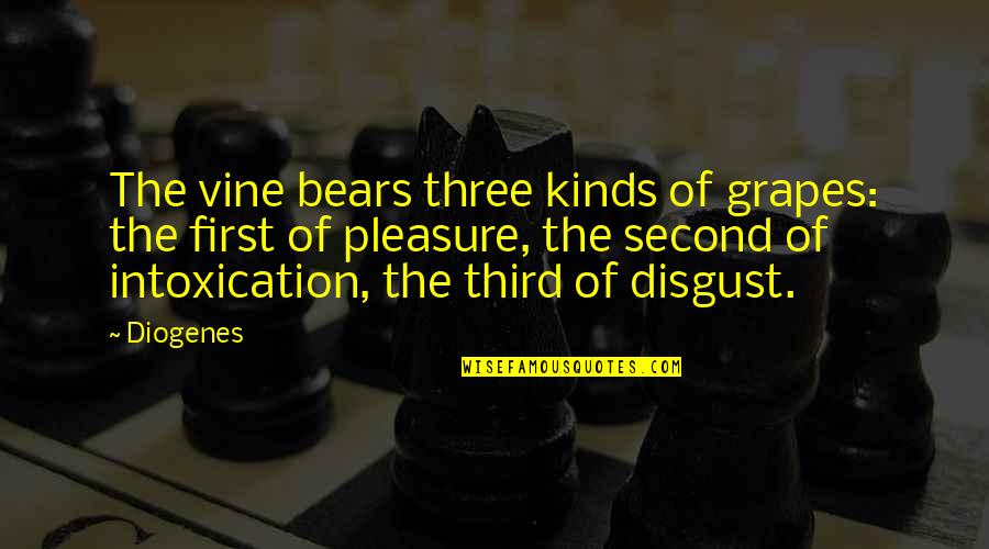 Diogenes|3213618 Quotes By Diogenes: The vine bears three kinds of grapes: the