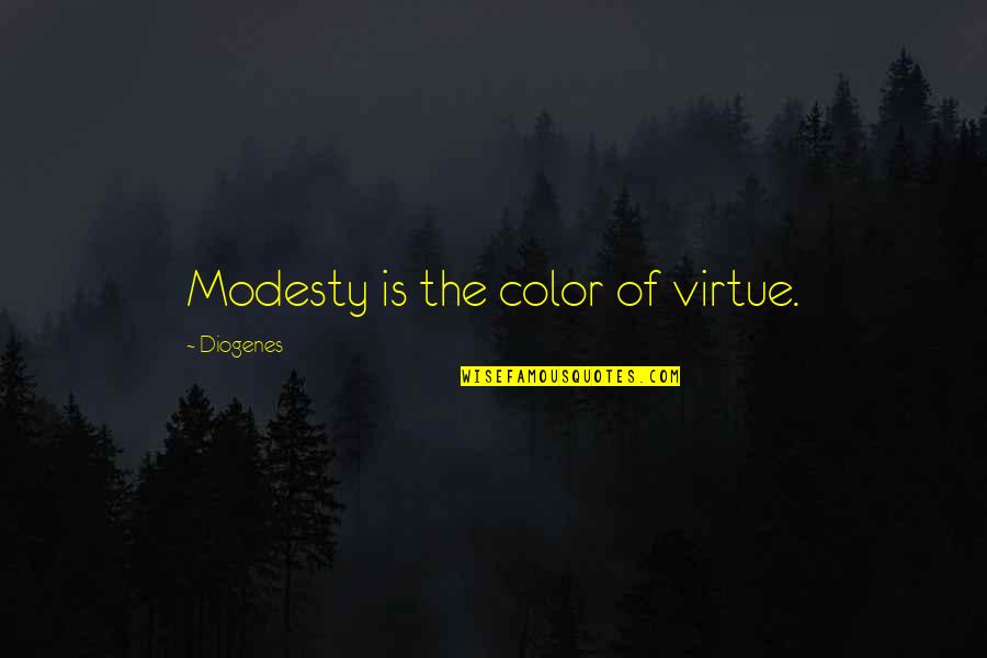 Diogenes|3213618 Quotes By Diogenes: Modesty is the color of virtue.