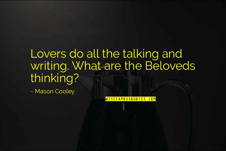 Diogenes Allen Quotes By Mason Cooley: Lovers do all the talking and writing. What