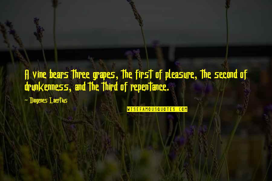 Diogenes Laertius Quotes By Diogenes Laertius: A vine bears three grapes, the first of Diogenes Laertius Quotes By Diogenes Laertius: A vine bears three grapes, the first of
