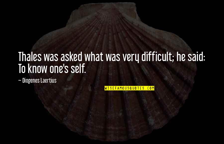 Diogenes Laertius Quotes By Diogenes Laertius: Thales was asked what was very difficult; he Diogenes Laertius Quotes By Diogenes Laertius: Thales was asked what was very difficult; he
