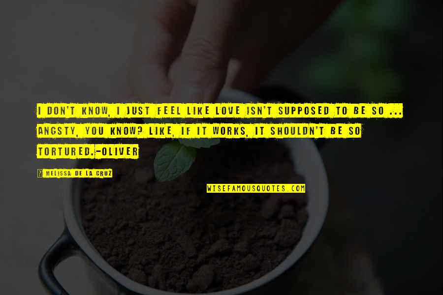 Diogenes Laertius Quotes By Melissa De La Cruz: I don't know, I just feel like love Diogenes Laertius Quotes By Melissa De La Cruz: I don't know, I just feel like love