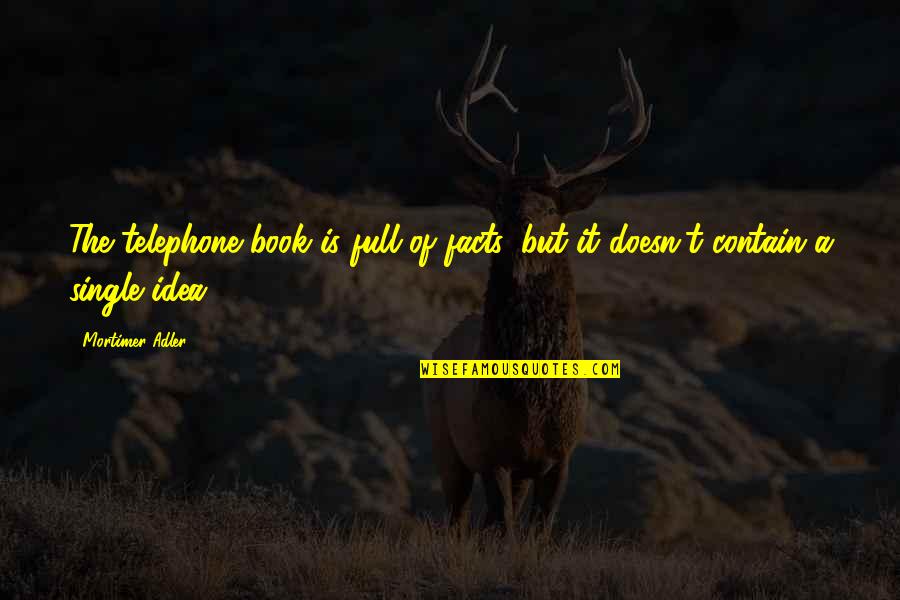 Diogenes Laertius Quotes By Mortimer Adler: The telephone book is full of facts, but