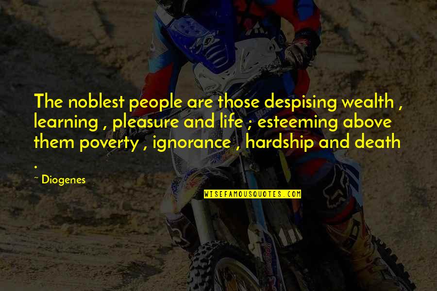 Diogenes's Quotes By Diogenes: The noblest people are those despising wealth , Diogenes's Quotes By Diogenes: The noblest people are those despising wealth ,