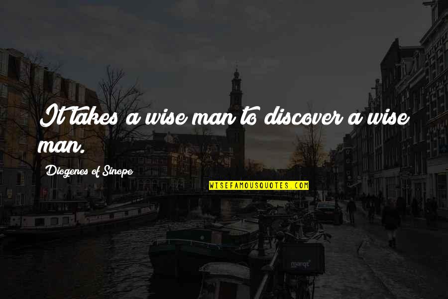 Diogenes's Quotes By Diogenes Of Sinope: It takes a wise man to discover a Diogenes's Quotes By Diogenes Of Sinope: It takes a wise man to discover a