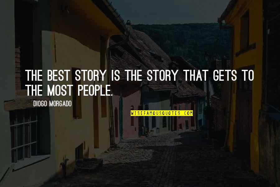 Diogo Quotes By Diogo Morgado: The best story is the story that gets Diogo Quotes By Diogo Morgado: The best story is the story that gets