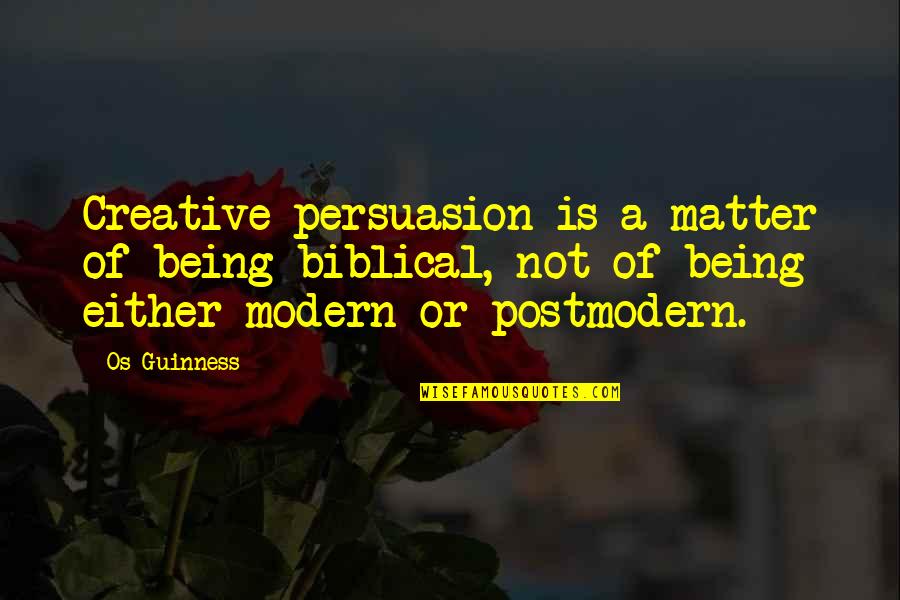 Diokles Quotes By Os Guinness: Creative persuasion is a matter of being biblical,
