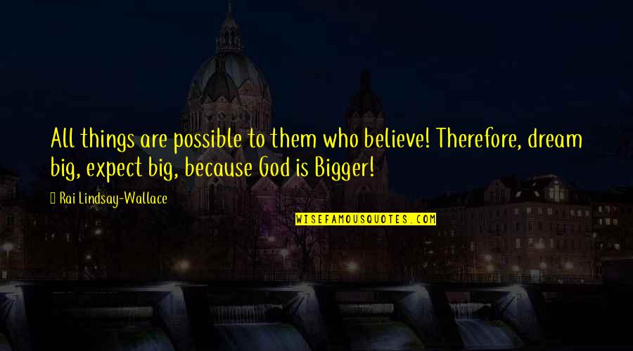 Diomande Me Abdoulaye Quotes By Rai Lindsay-Wallace: All things are possible to them who believe!