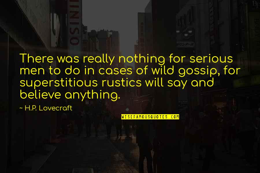 Diomande Moussa Quotes By H.P. Lovecraft: There was really nothing for serious men to Diomande Moussa Quotes By H.P. Lovecraft: There was really nothing for serious men to