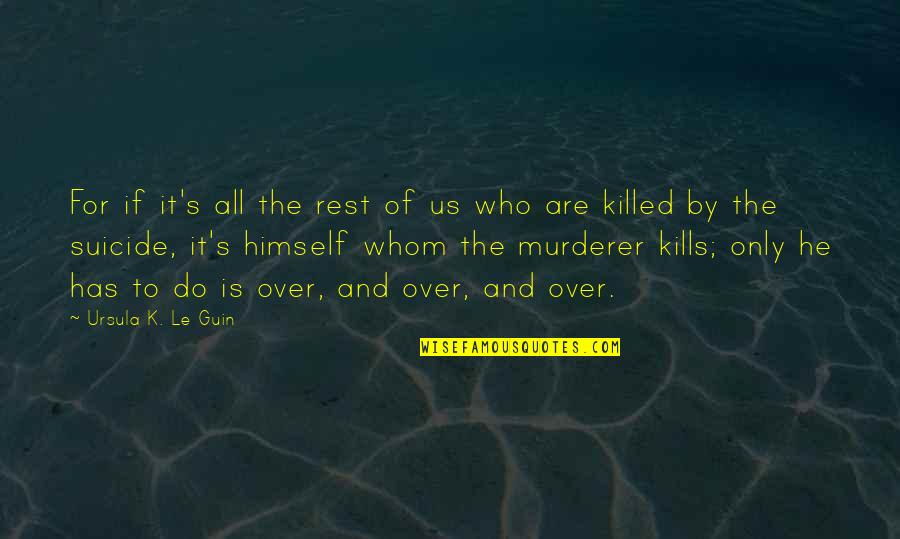 Diomedes In The Iliad Quotes By Ursula K. Le Guin: For if it's all the rest of us Diomedes In The Iliad Quotes By Ursula K. Le Guin: For if it's all the rest of us