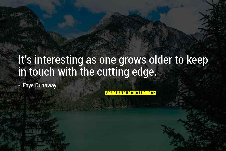 Diona Genshin Quotes By Faye Dunaway: It's interesting as one grows older to keep