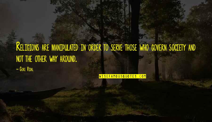 Diona Genshin Quotes By Gore Vidal: Religions are manipulated in order to serve those Diona Genshin Quotes By Gore Vidal: Religions are manipulated in order to serve those
