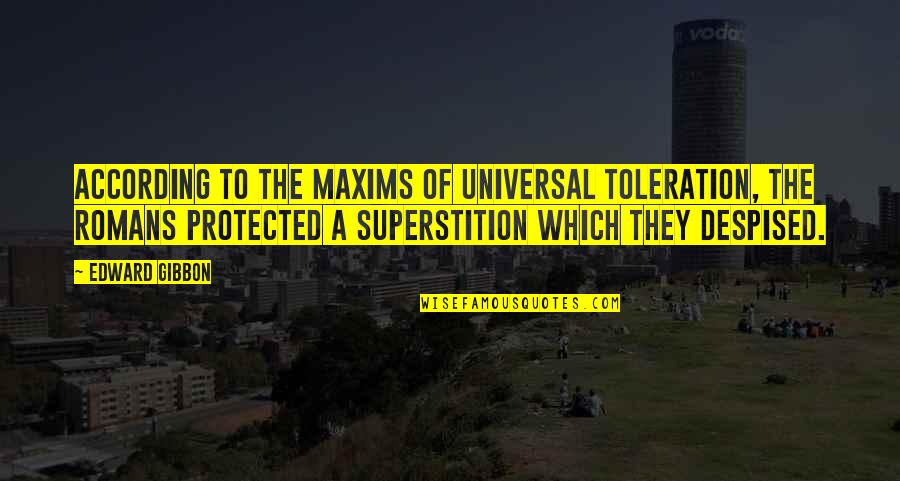 Diongue La Quotes By Edward Gibbon: According to the maxims of universal toleration, the