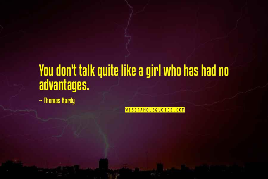 Dionicio Galindo Quotes By Thomas Hardy: You don't talk quite like a girl who