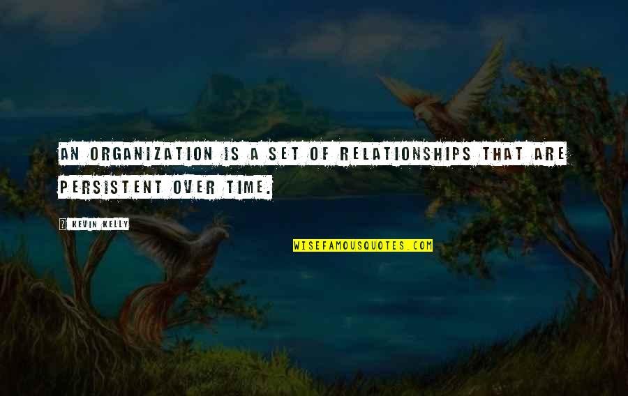 Dionisis Shinas Quotes By Kevin Kelly: An organization is a set of relationships that