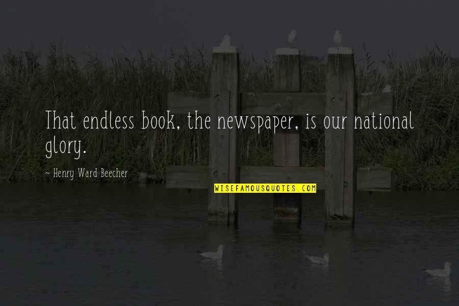 Dionisos Quotes By Henry Ward Beecher: That endless book, the newspaper, is our national Dionisos Quotes By Henry Ward Beecher: That endless book, the newspaper, is our national