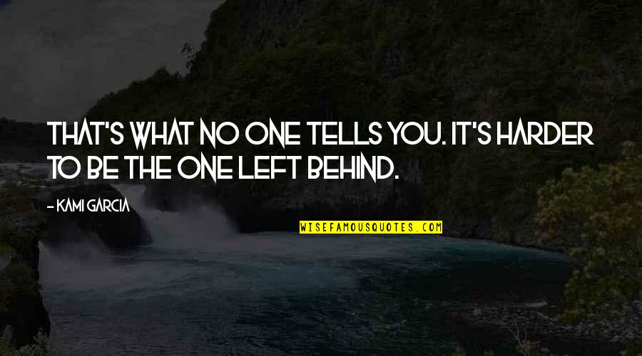 Dionisos Quotes By Kami Garcia: That's what no one tells you. It's harder