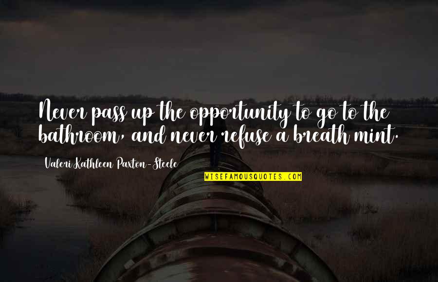 Dionito Tanion Quotes By Valeri Kathleen Paxton-Steele: Never pass up the opportunity to go to