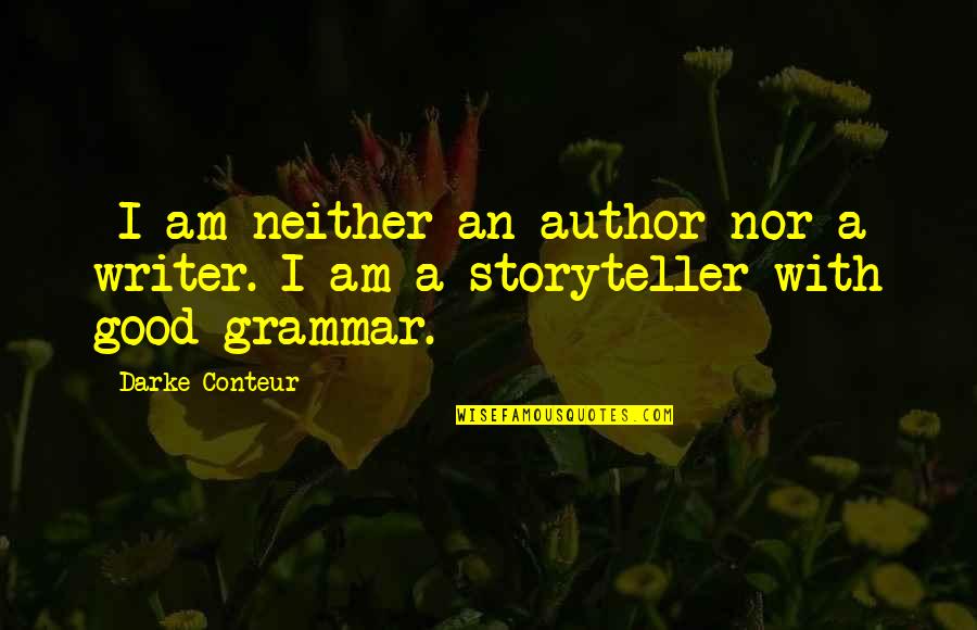 Dionte Murray Quotes By Darke Conteur: ~I am neither an author nor a writer.