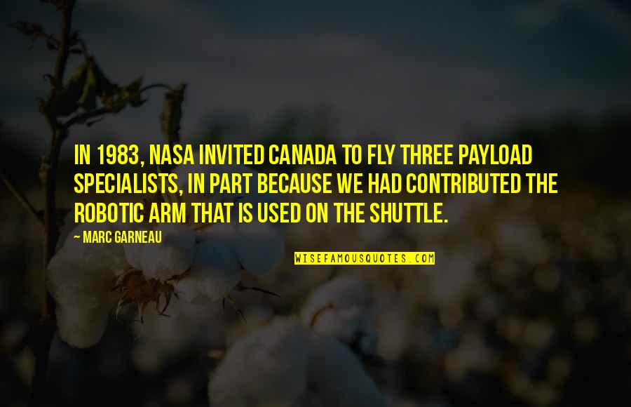 Dionusos Quotes By Marc Garneau: In 1983, NASA invited Canada to fly three
