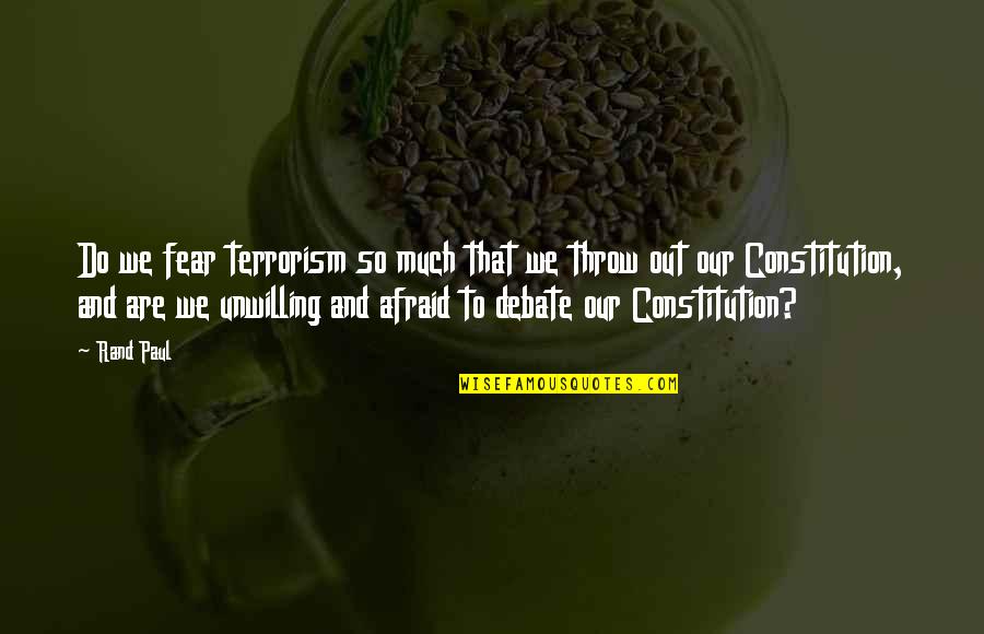 Dionysiac Passions Quotes By Rand Paul: Do we fear terrorism so much that we Dionysiac Passions Quotes By Rand Paul: Do we fear terrorism so much that we