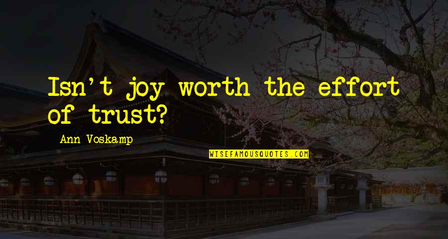 Dionysian Quotes By Ann Voskamp: Isn't joy worth the effort of trust?