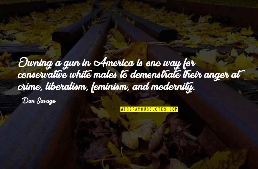 Dionysians Quotes By Dan Savage: Owning a gun in America is one way