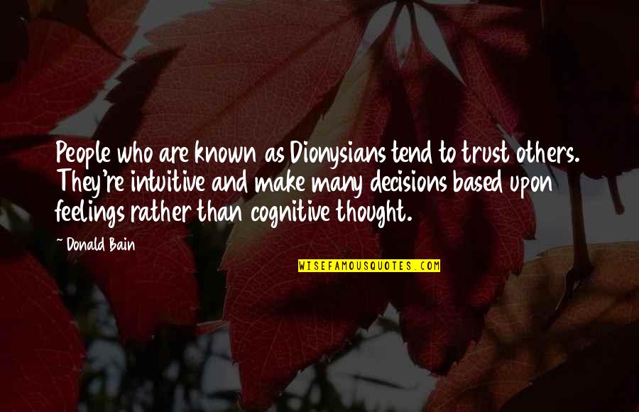 Dionysians Quotes By Donald Bain: People who are known as Dionysians tend to