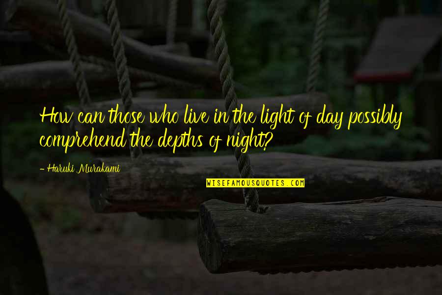 Dionysios Solomos Quotes By Haruki Murakami: How can those who live in the light