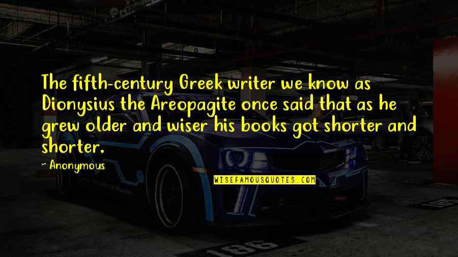 Dionysius Quotes By Anonymous: The fifth-century Greek writer we know as Dionysius
