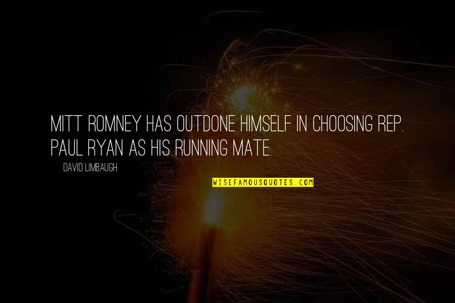 Dionysius The Areopagite Quotes By David Limbaugh: Mitt Romney has outdone himself in choosing Rep.