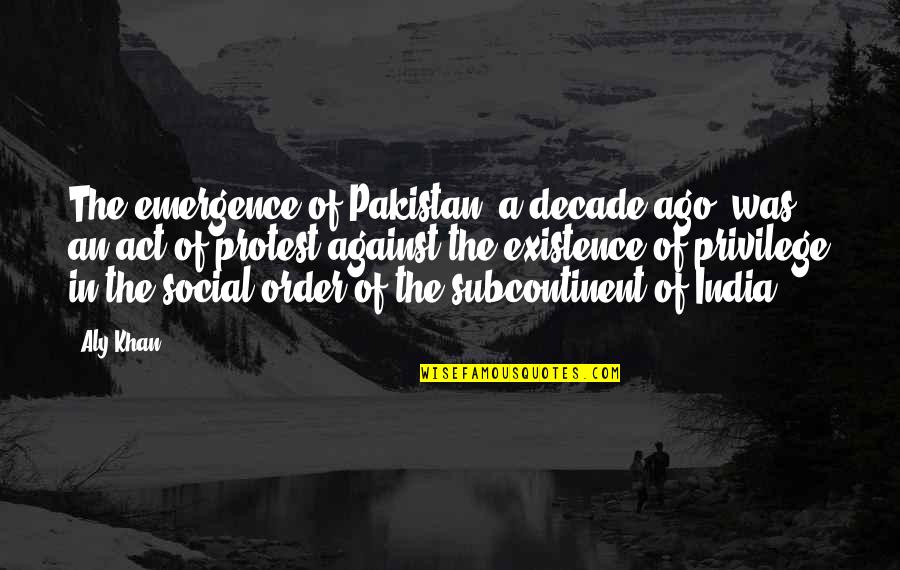 Dionysos Dieu Quotes By Aly Khan: The emergence of Pakistan, a decade ago, was