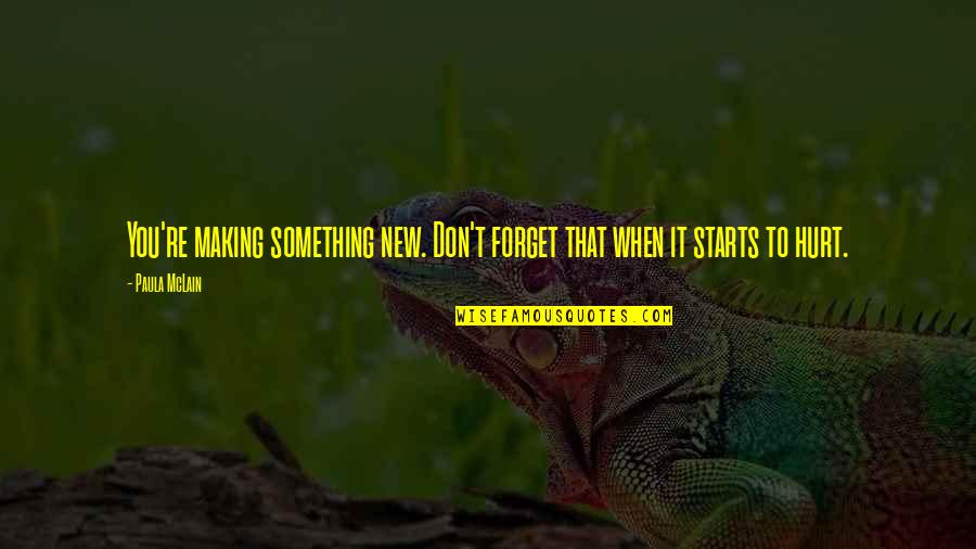 Dioptric Power Quotes By Paula McLain: You're making something new. Don't forget that when