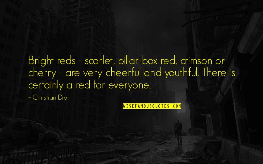 Dior Quotes By Christian Dior: Bright reds - scarlet, pillar-box red, crimson or Dior Quotes By Christian Dior: Bright reds - scarlet, pillar-box red, crimson or