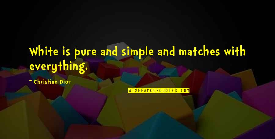 Dior Quotes By Christian Dior: White is pure and simple and matches with Dior Quotes By Christian Dior: White is pure and simple and matches with