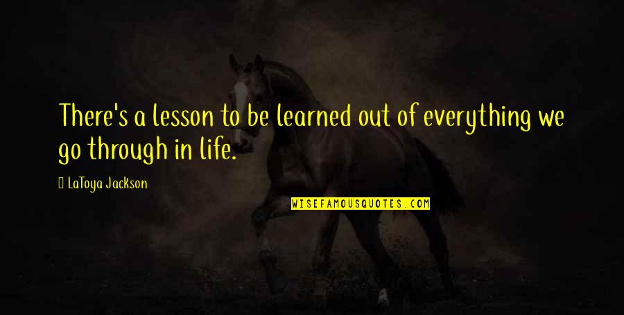 Diorella Sotto Quotes By LaToya Jackson: There's a lesson to be learned out of